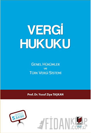 Vergi Hukuku - Genel Hükümler ve Türk Vergi Sistemi Yusuf Ziya Taşkan