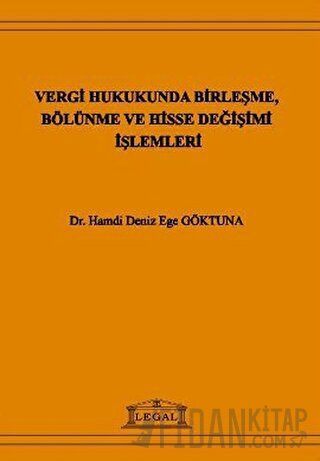 Vergi Hukukunda Birleşme, Bölünme ve Hisse Değişimi İşlemleri Hamdi De