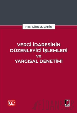 Vergi İdaresinin Düzenleyici İşlemleri ve Yargısal Denetimi Hilal Gürs