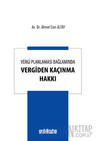 Vergi Planlaması Bağlamında Vergiden Kaçınma Hakkı Ahmet Eren Altay