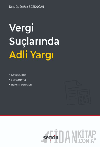 Vergi Suçlarında Adli Yargı Kovuşturma, Soruşturma ve Hüküm Süreçleri 