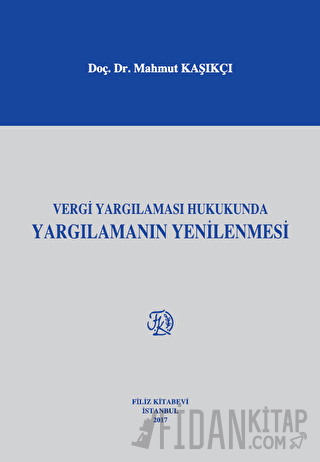 Vergi Yargılaması Hukukunda Yargılamanın Yenilenmesi Mahmut Kaşıkcı