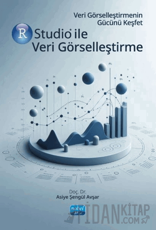 Veri Görselleştirmenin Gücünü Keşfet Rstudio İle Veri Görselleştirme A