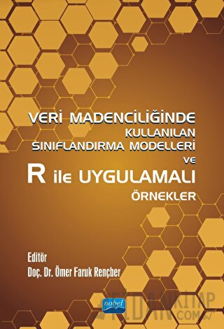 Veri Madenciliğinde Kullanılan Sınıflandırma Modelleri ve R ile Uygula