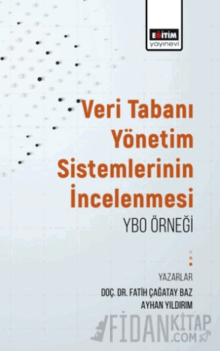 Veritabanı Yönetim Sistemlerinin İncelenmesi: Ybo Örneği Fatih Çağatay