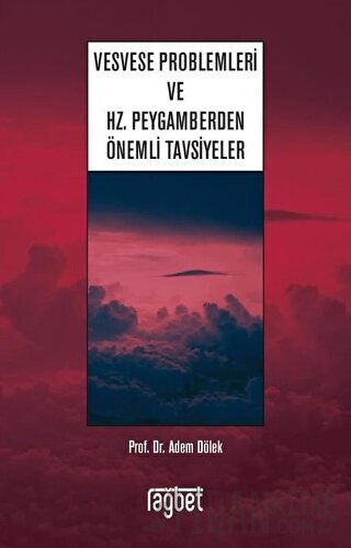 Vesvese Problemleri ve Hz. Peygamberden Önemli Tavsiyeler Adem Dölek