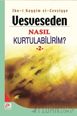 Vesveseden Nasıl Kurtulabilirim? - 2 İbn Kayyım el-Cevziyye