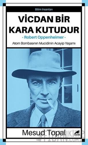 Vicdan Bir Kara Kutudur - Robert Oppenheimer Mesud Topal