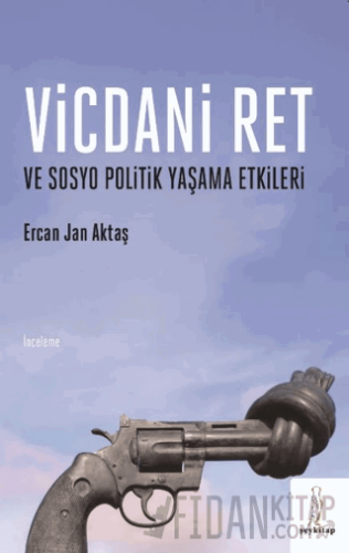 Vicdani Ret Ve Sosyo Politik Yaşama Etkileri Ercan Jan Aktaş