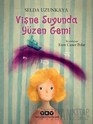 Vişne Suyunda Yüzen Gemi Selda Uzunkaya