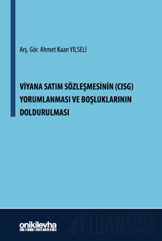 Viyana Satım Sözleşmesinin (CISG) Yorumlanması ve Boşluklarının Doldur