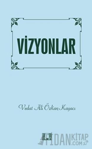 Vizyonlar Vedat Ali Özkan Kayacı