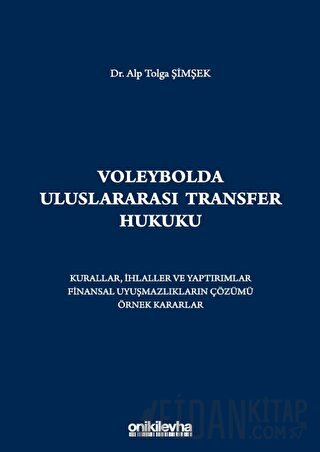 Voleybolda Uluslararası Transfer Hukuku (Ciltli) Alp Tolga Şimşek