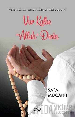 Vur Kalbe “Allah” Desin Safa Mücahit