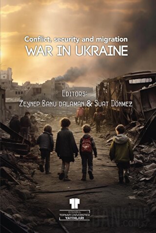 War in Ukraine: Conflict, Security and Migration Zeynep Banu Dalaman