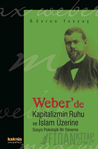 Weber’de Kapitalizmin Ruhu ve İslam Üzerine Sosyo Psikolojik Bir Denem