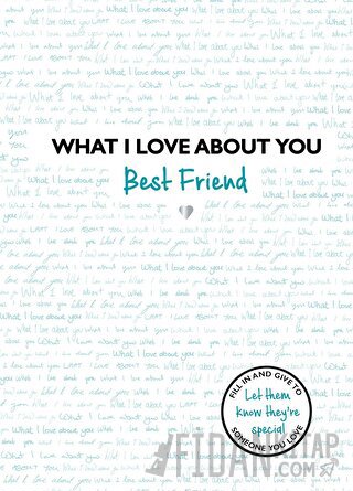 What I Love About You: Best Friend (Ciltli) Kolektif