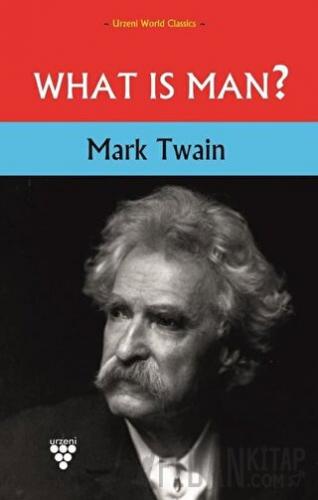 What is Man? Mark Twain