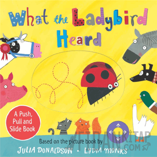 What the Ladybird Heard: A Push, Pull and Slide Book (Ciltli) Julia Do