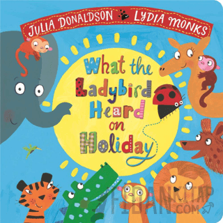 What the Ladybird Heard on Holiday (Board Book) (Ciltli) Julia Donalds