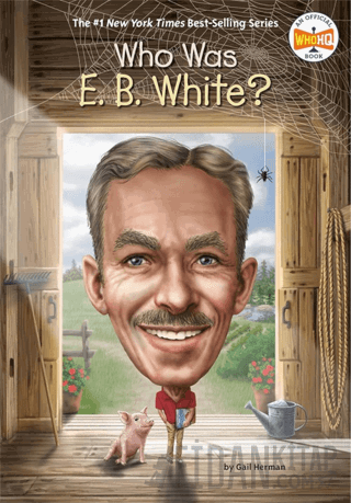 Who Was E. B. White? Gail Herman