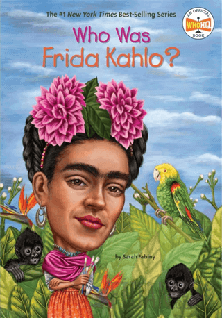 Who Was Frida Kahlo? Sarah Fabiny