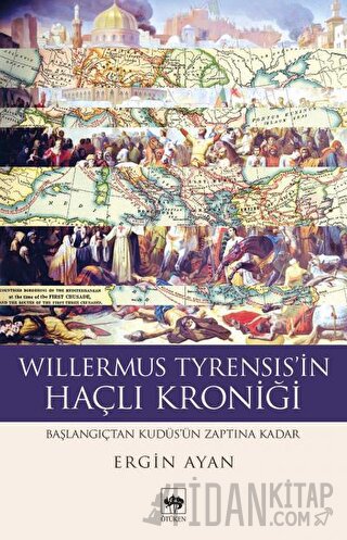 Willermus Tyrensis'in Haçlı Kroniği Ergin Ayan