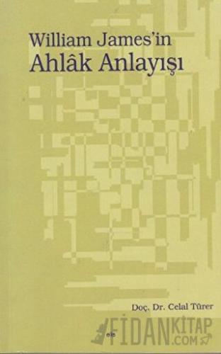 William James’in Ahlak Anlayışı Celal Türer