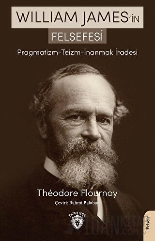 William James’in Felsefesi Pragmatizm - Teizm - İnanmak İradesi Theodo