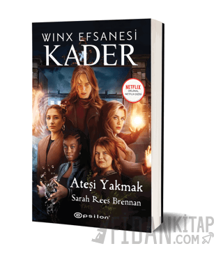 Winx Efsanesi Kader - Ateşi Yakmak Sarah Rees Brennan