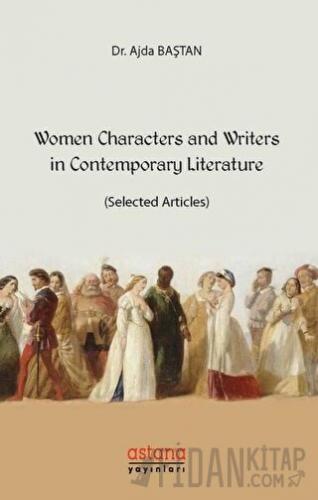 Women Characters and Writers in Contemporary Literature Ajda Baştan