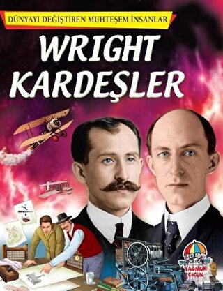 Wright Kardeşler - Dünyayı Değiştiren Muhteşem İnsanlar Kolektif