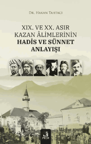 XIX. ve XX. Asır Kazan Alimlerinin Hadis ve Sünnet Anlayışı Hakan Taht