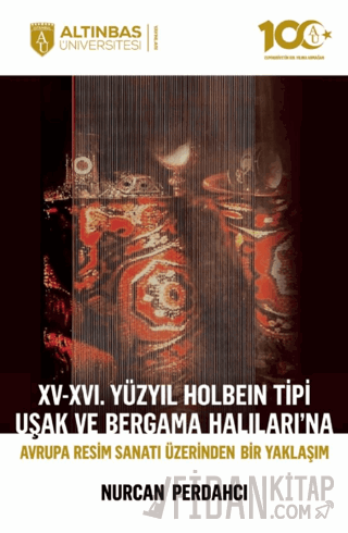 XV-XVI. Yüzyıl Holbein Tipi Uşak ve Bergama Halıları’na Avrupa Resim S