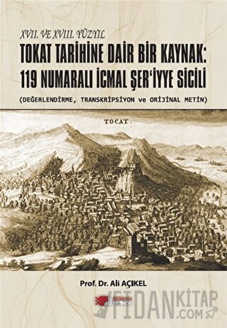 XVII. ve XVIII. Yüzyıl Tokat Tarihine Dair Bir Kaynak: 119 Numaralı İc