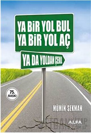 Ya Bir Yol Bul Ya Bir Yol Aç Ya da Yoldan Çekil Mümin Sekman