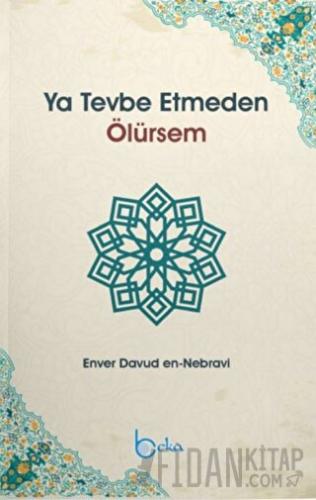 Ya Tevbe Etmeden Ölürsem Enver Davud en-Nebravi