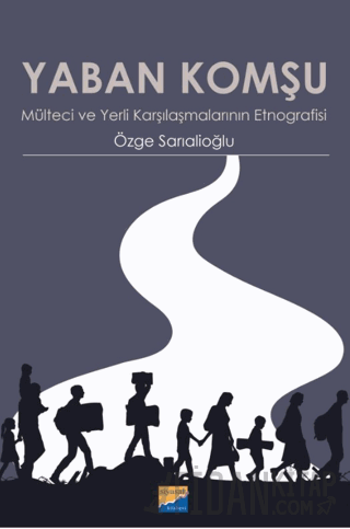 Yaban Komşu Mülteci ve Yerli Karşılaşmalarının Etnografisi Özge Sarıal