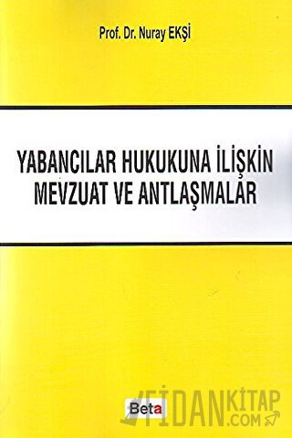 Yabancılar Hukukuna İliştin Mevzuat ve Antlaşmalar Nur Ekşi