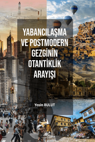 Yabancılaşma ve Postmodern Gezginin Otantiklik Arayışı Kolektif