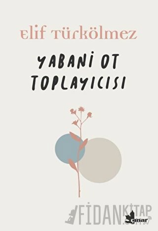 Yabani Ot Toplayıcısı Elif Türkölmez