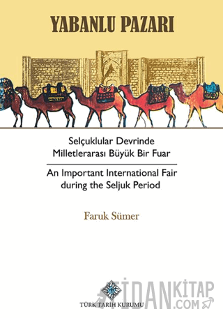 Yabanlu Pazarı Selçuklular Devrinde Milletlerarası Büyük Bir Fuar Faru