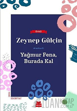 Yağmur Fena, Burada Kal Zeynep Gülçin