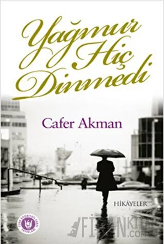 Yağmur Hiç Dinmedi Cafer Akman