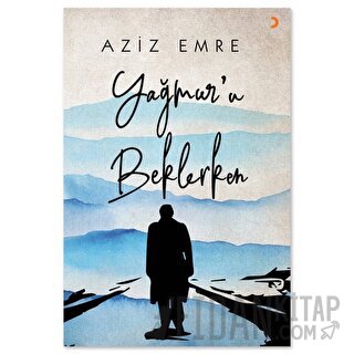 Yağmur’u Beklerken Aziz Emre