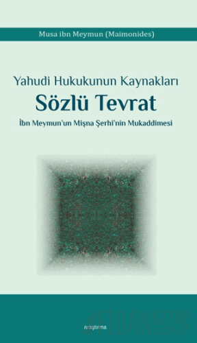 Yahudi Hukukunun Kaynakları Sözlü Tevrat İbn Meymun’un Mişna Şerhi’nin