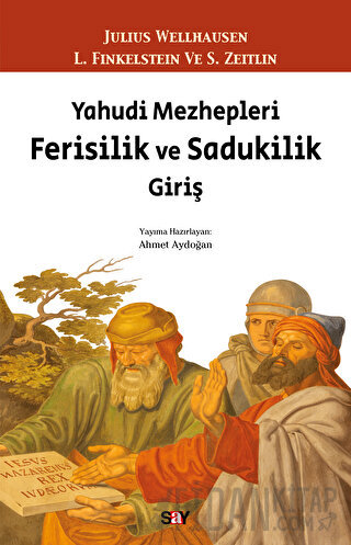 Yahudi Mezhepleri Ferisilik ve Sadukilik Giriş Julius Wellhausen