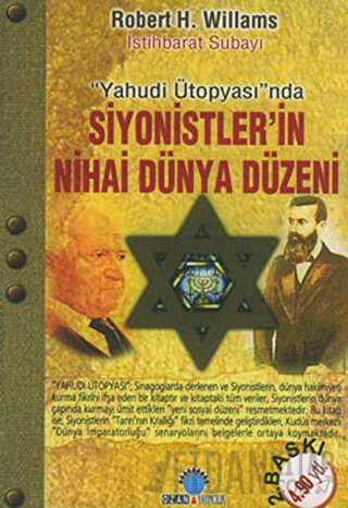 Yahudi Ütopyası’nda Siyonistler’in Nihai Dünya Düzeni Robert H. Willia