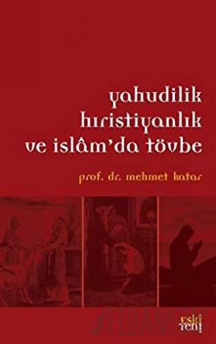 Yahudilik Hristiyanlık ve İslam'da Tövbe Mehmet Katar