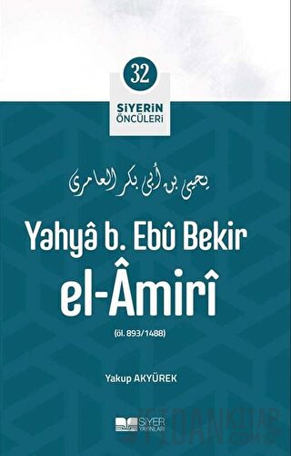 Yahya B. Ebu Bekir El Amiri - Siyerin Öncüleri 32 Yakup Akyürek